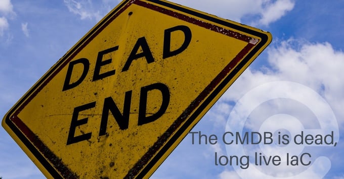 The CMDB is dead, long live IaC